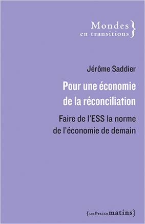 Pour une économie de la réconciliation. Faire de l’ESS la norme de l’économie de demain